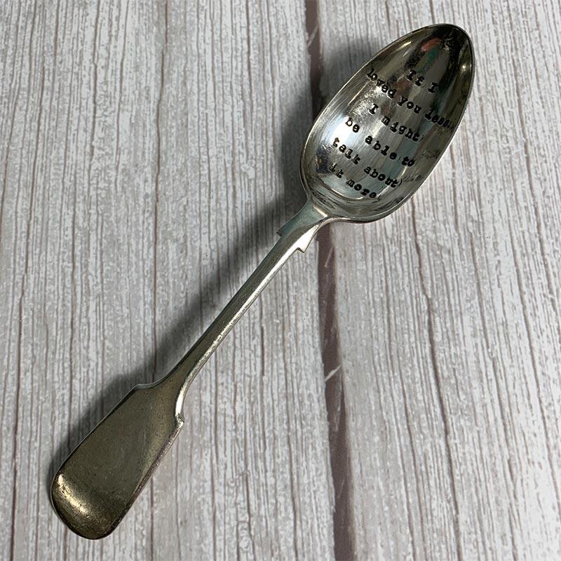 Hand Stamped Vintage Dessert Spoon - 'If I Loved You Less' - JaneAusten.co.uk