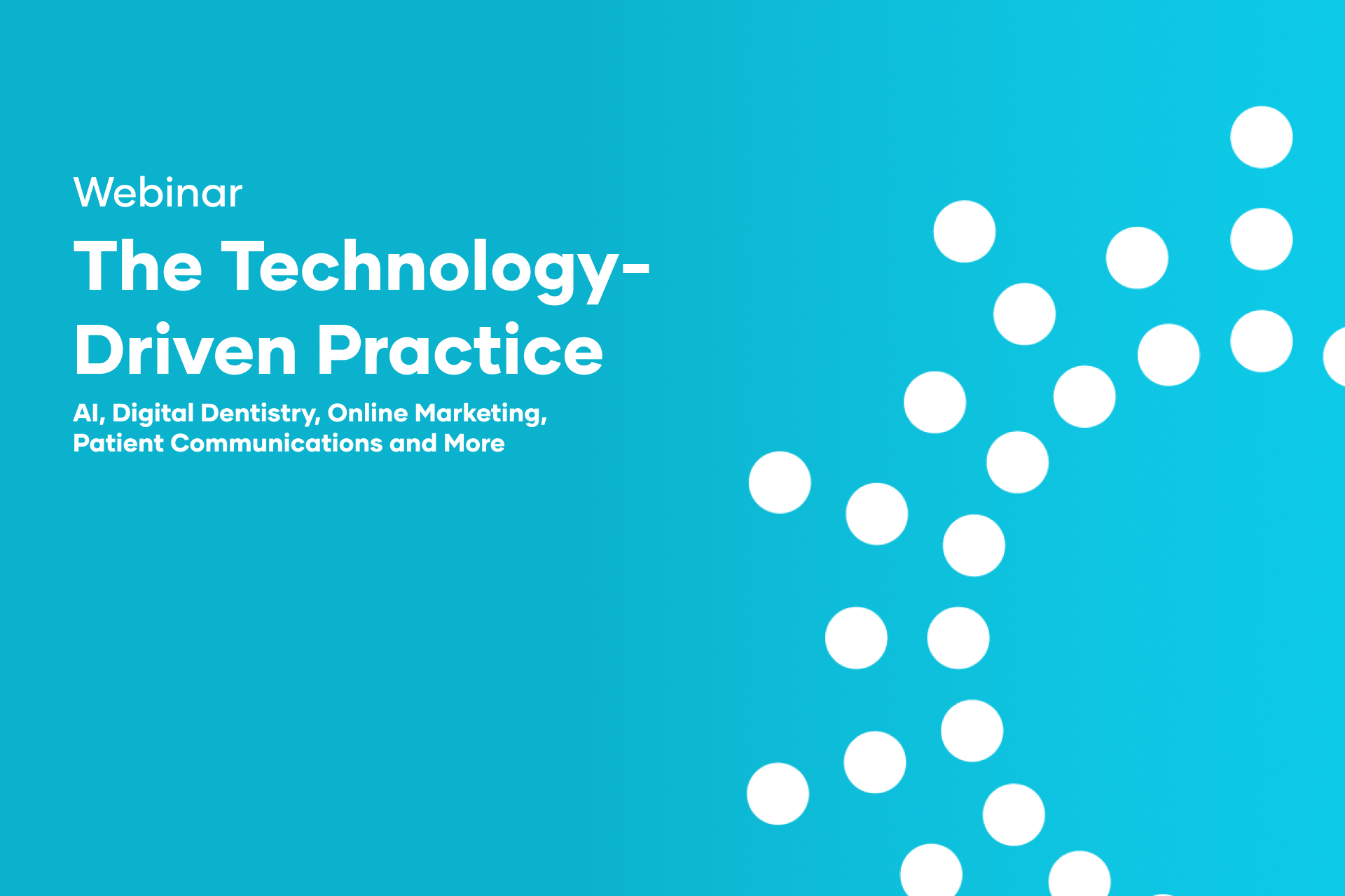 The Technology-Driven Practice: AI, Digital Dentistry, Online Marketing, Patient Communications and More